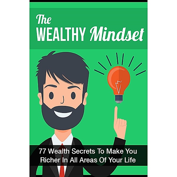 The Wealthy Mindset: 77 Secrets To Make You Rich In Every Area Of Your Life, Mae Cunningham