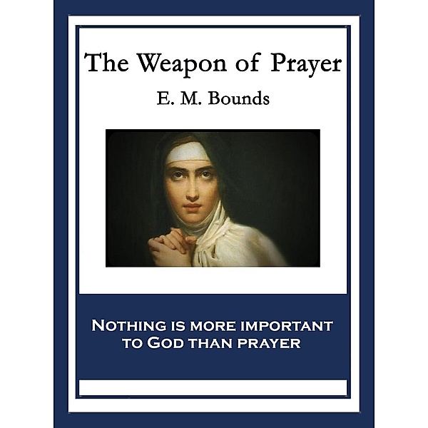 The Weapon of Prayer / Sublime Books, E. M. Bounds