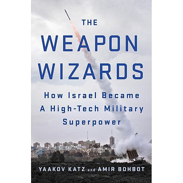 The Weapon Wizards, Yaakov Katz, Amir Bohbot