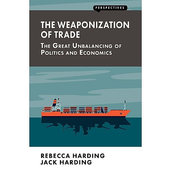 The Weaponization of Trade, Rebecca Harding, Jack Harding