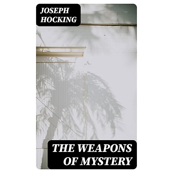 The Weapons of Mystery, Joseph Hocking