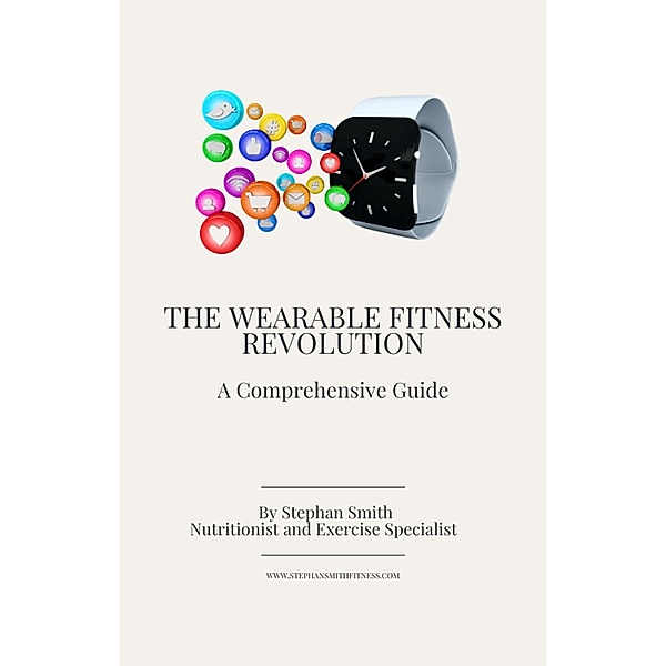 The Wearable Fitness Revolution, Stephan Smith