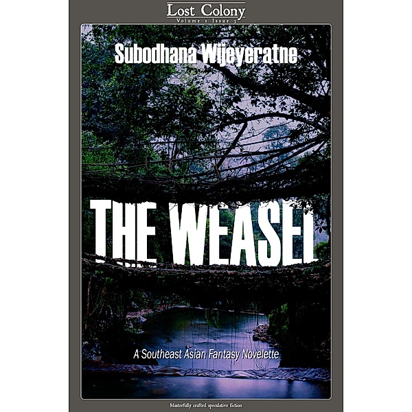 The Weasel: A Southeast Asian Novelette (Lost Colony, #1.3) / Lost Colony, Subodhana Wijeyeratne