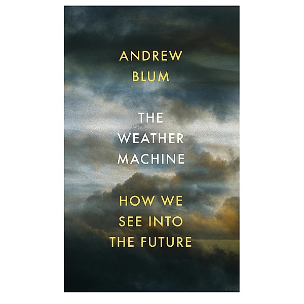 The Weather Machine, Andrew Blum