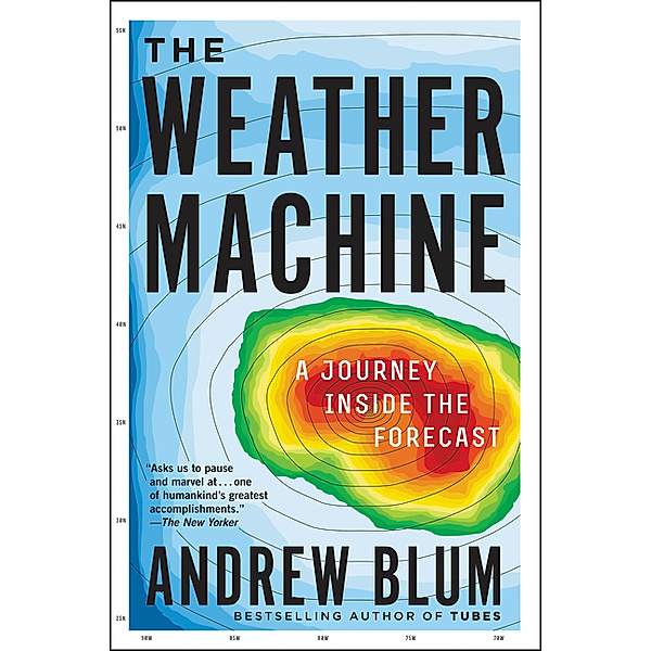 The Weather Machine, Andrew Blum