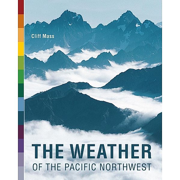 The Weather of the Pacific Northwest / Samuel and Althea Stroum Books, Clifford Mass