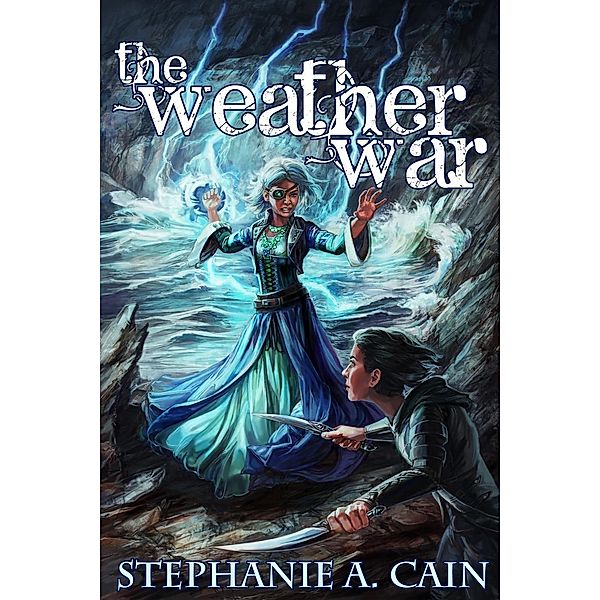 The Weather War (Storms in Amethir, #4), Stephanie A. Cain