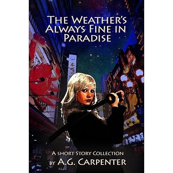 The Weather's Always Fine in Paradise, A. G. Carpenter