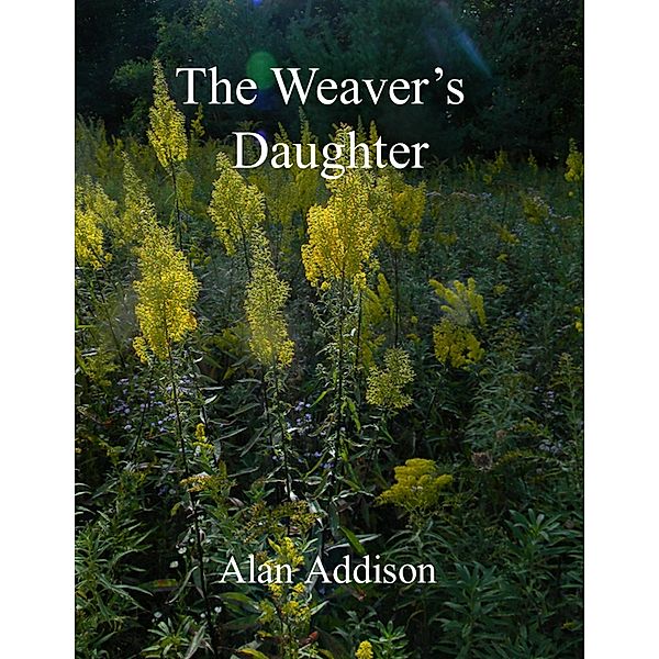 The Weaver's Daughter, Alan Addison