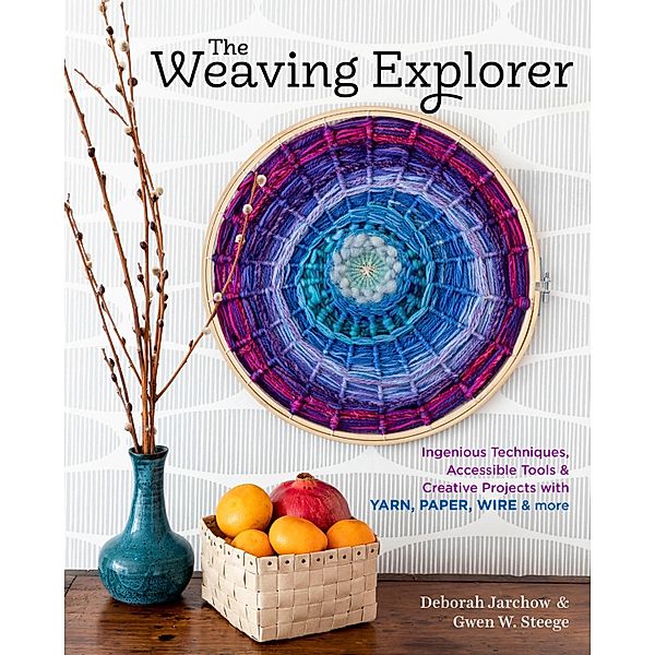 The Weaving Explorer, Deborah Jarchow, Gwen W. Steege