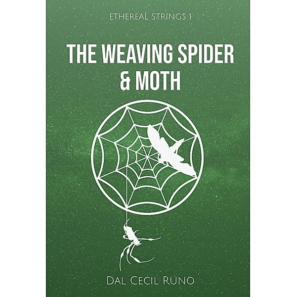 The Weaving Spider & Moth (Ethereal Strings, #1) / Ethereal Strings, Dal Cecil Runo