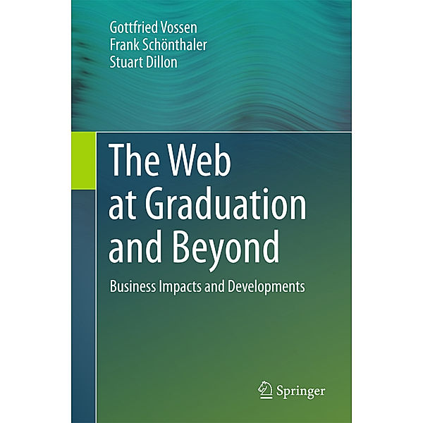 The Web at Graduation and Beyond, Gottfried Vossen, Frank Schönthaler, Stuart Dillon