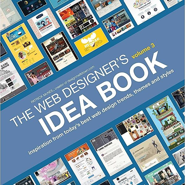 The Web Designer's Idea Book, Volume 3, Patrick McNeil