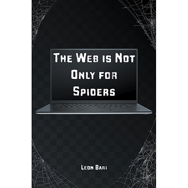 The Web is Not Only for Spiders, Leon Bari