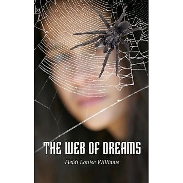 THE WEB OF DREAMS, Heidi Louise Williams