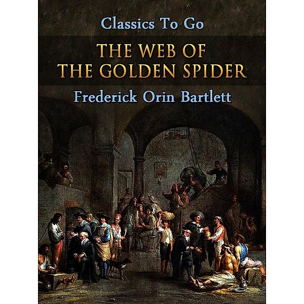 The Web of the Golden Spider, Frederick Orin Bartlett