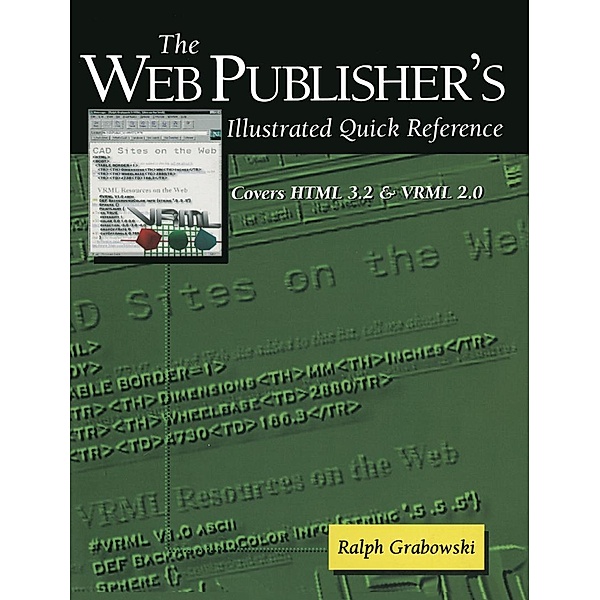The Web Publisher's Illustrated Quick Reference, Ralph Grabowski
