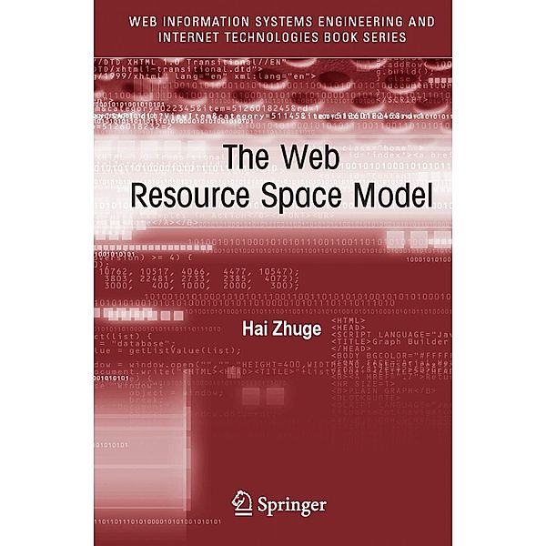 The Web Resource Space Model / Web Information Systems Engineering and Internet Technologies Book Series Bd.4, Hai Zhuge