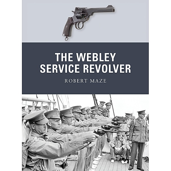 The Webley Service Revolver, Robert Maze