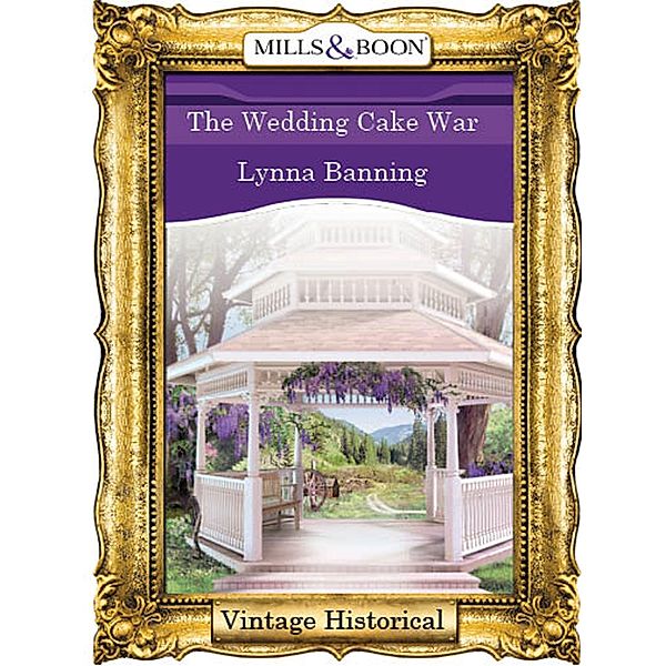 The Wedding Cake War (Mills & Boon Historical), Lynna Banning