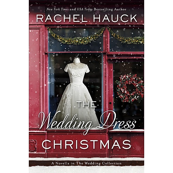 The Wedding Dress Christmas (The Wedding Collection) / The Wedding Collection, Rachel Hauck