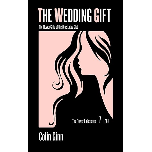 The Wedding Gift (The Flower Girls series, #7) / The Flower Girls series, Colin Ginn