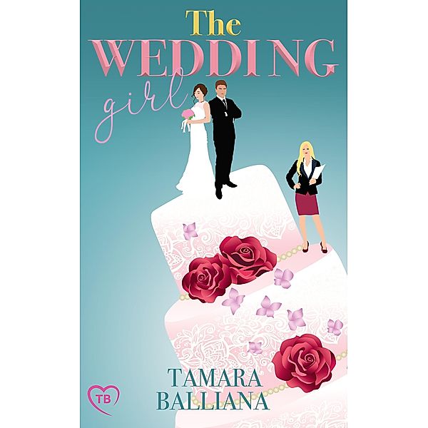 The Wedding Girl (Wedding planner, #1) / Wedding planner, Tamara Balliana