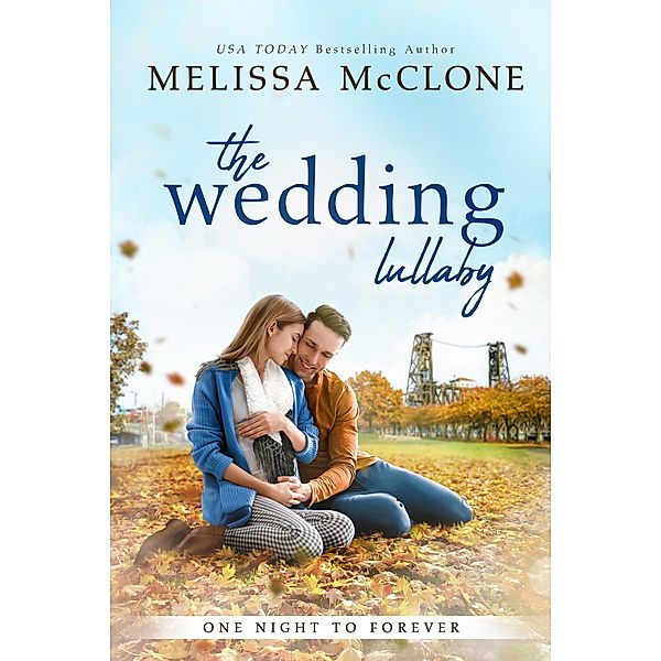 The Wedding Lullaby (One Night to Forever, #2) / One Night to Forever, Melissa Mcclone