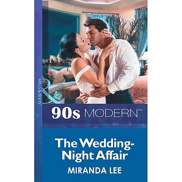 The Wedding-Night Affair (Mills & Boon Vintage 90s Modern), Miranda Lee