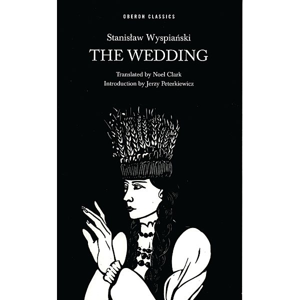 The Wedding / Oberon Modern Plays, Stanislaw Wyspianski