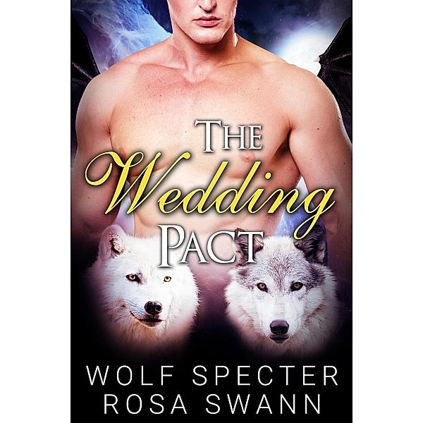 The Wedding Pact (The Baby Pact Trilogy, #2) / The Baby Pact Trilogy, Rosa Swann, Wolf Specter