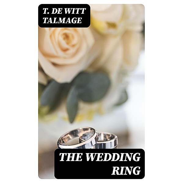 The Wedding Ring, T. De Witt Talmage