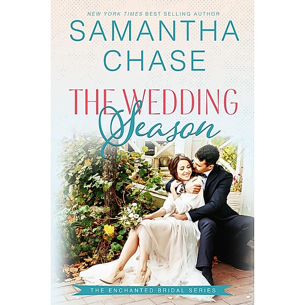 The Wedding Season (Enchanted Bridal, #0.5) / Enchanted Bridal, Samantha Chase
