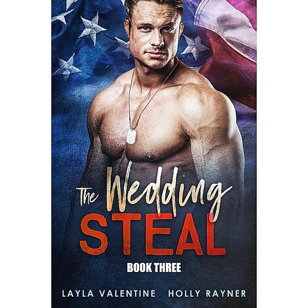 The Wedding Steal (Book Three) / The Wedding Steal, Layla Valentine, Holly Rayner
