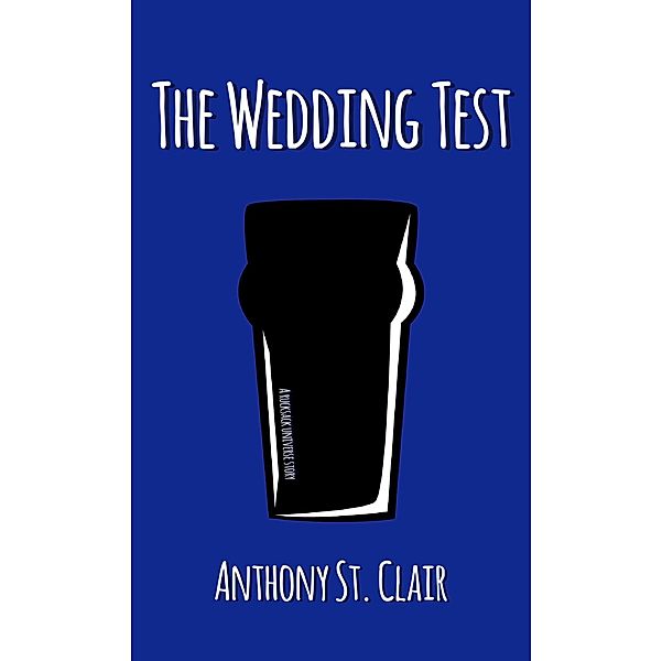 The Wedding Test: A Rucksack Universe Story / Rucksack Universe, Anthony St. Clair