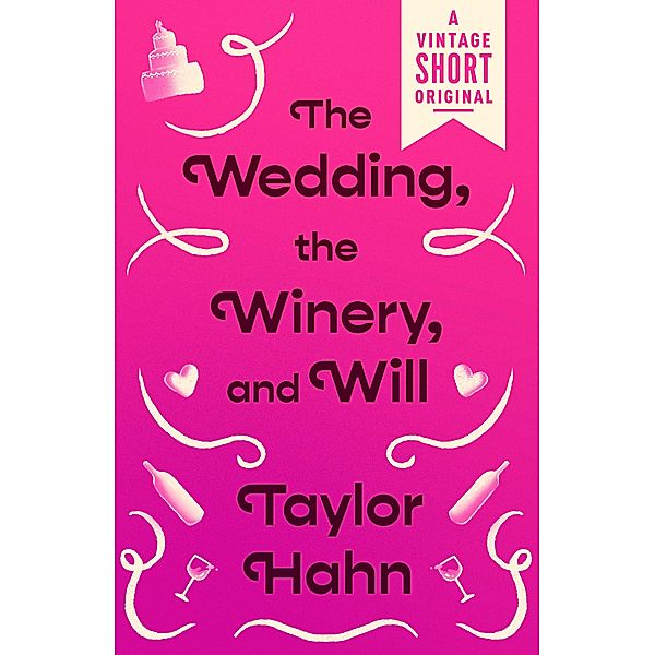 The Wedding, the Winery, and Will / A Vintage Short, Taylor Hahn