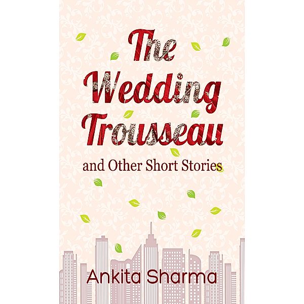 The Wedding Trousseau and Other Short Stories, Ankita Sharma