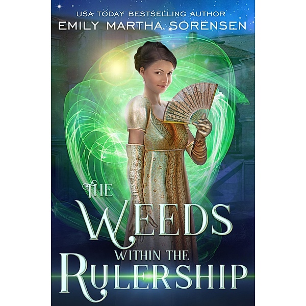 The Weeds Within the Rulership (The End in the Beginning, #1) / The End in the Beginning, Emily Martha Sorensen