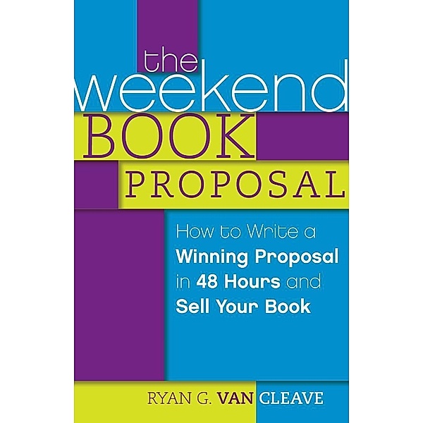 The Weekend Book Proposal, Ryan G. van Cleave