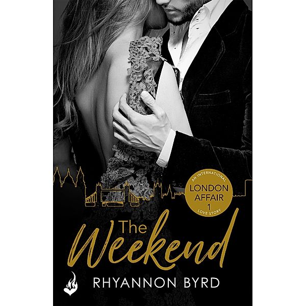 The Weekend: London Affair Part 1 / London Affair: An International Love Story, Rhyannon Byrd