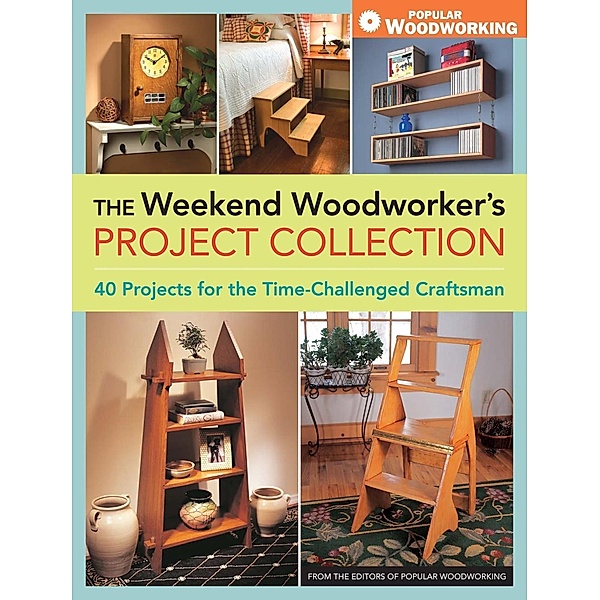The Weekend Woodworker's Project Collection, Popular Woodworking