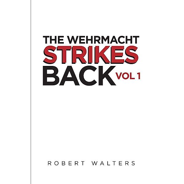 The Wehrmacht Strikes Back, Robert Walters