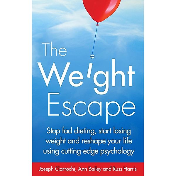 The Weight Escape, Joseph Ciarrochi, Russ Harris, Ann Bailey