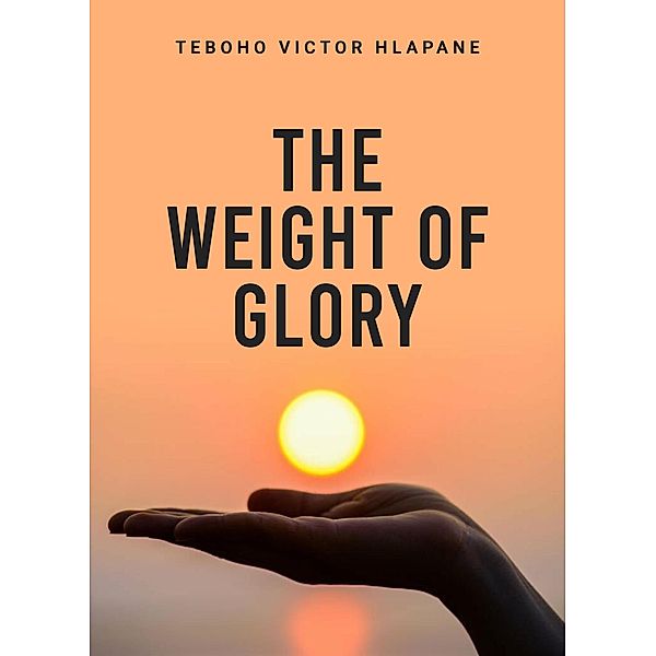 The Weight Of Glory, Teboho V. Hlapane