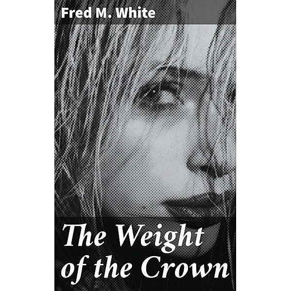 The Weight of the Crown, Fred M. White