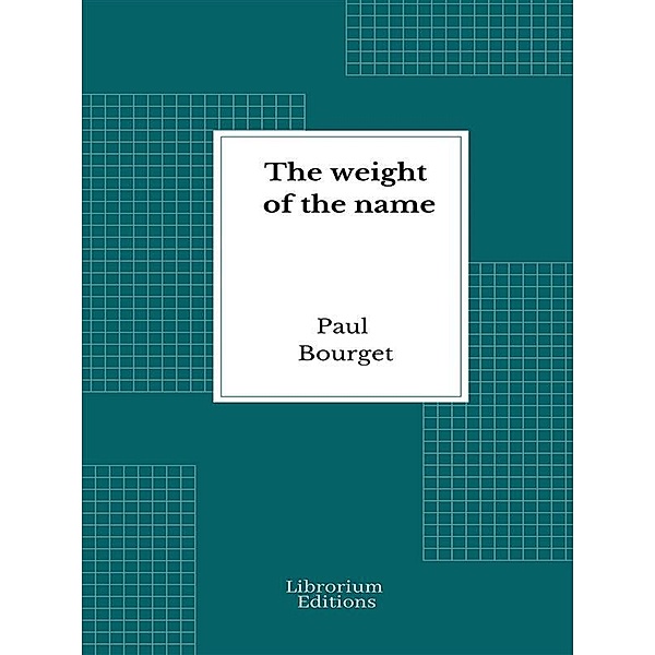 The weight of the name, Paul Bourget