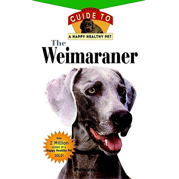 The Weimaraner / Happy Healthy Pet Bd.13, Patricia Riley