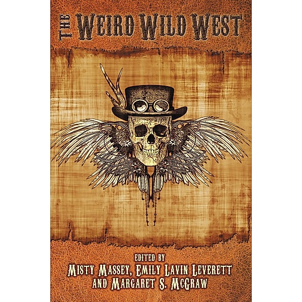 The Weird Wild West / The Weird and Wild Series Bd.1, Faith Hunter, Jonathan Maberry, Gail Z. Martin