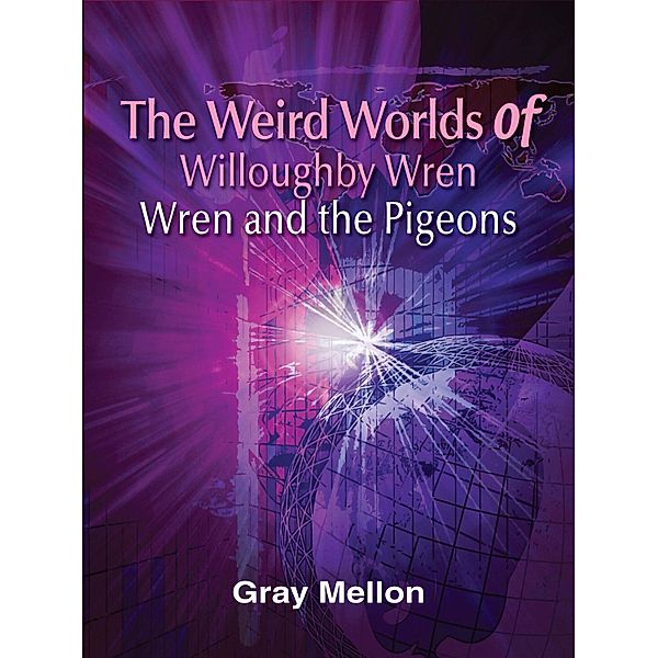 The Weird Worlds of Willoughby Wren, Gray Mellon