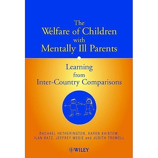 The Welfare of Children with Mentally Ill Parents, Rachael Hetherington, Karen Baistow, Ilan Katz, Jeffrey Mesie, Judith Trowell